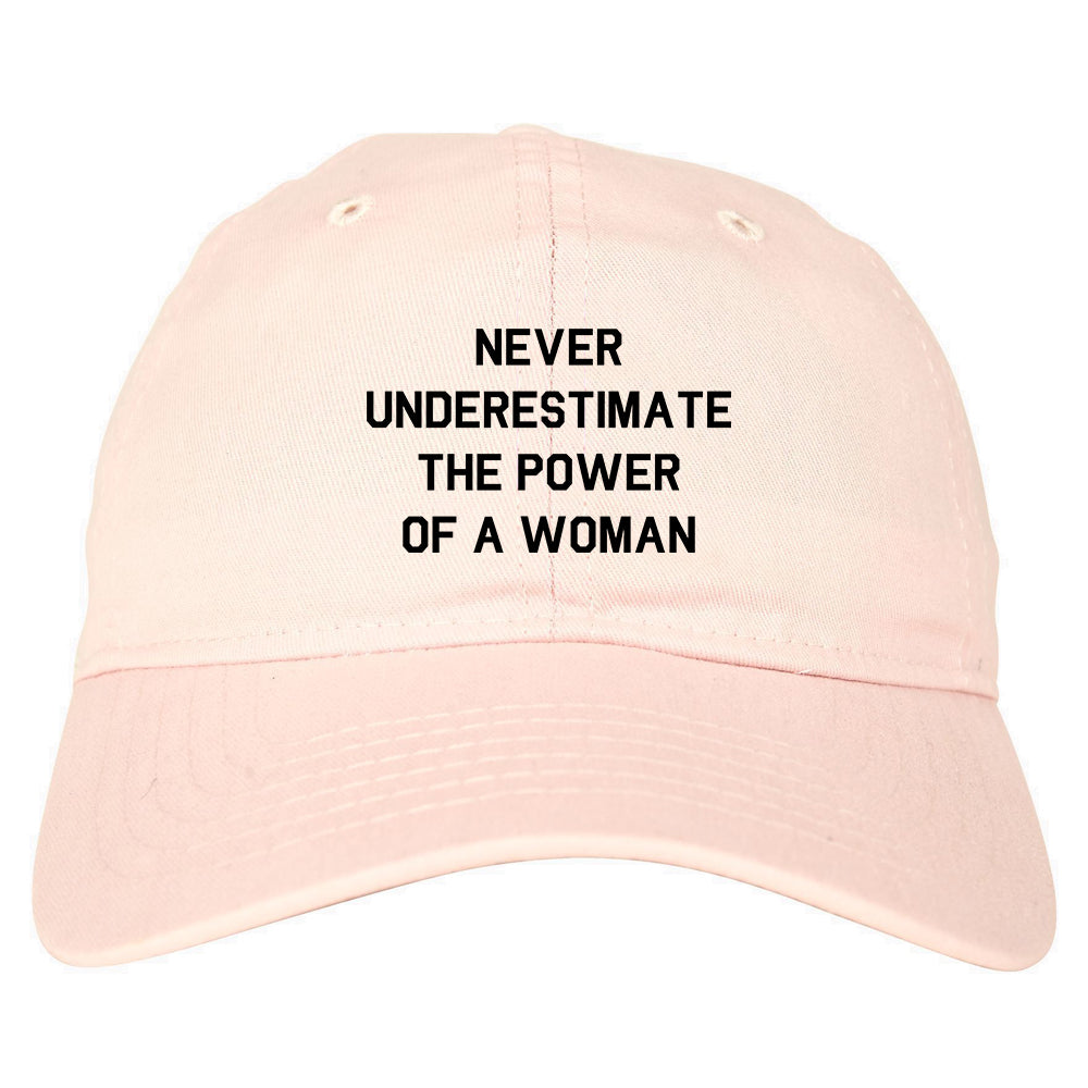 Never Underestimate The Power Of A Woman Dad Hat Pink