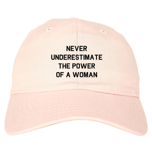Never Underestimate The Power Of A Woman Dad Hat Pink