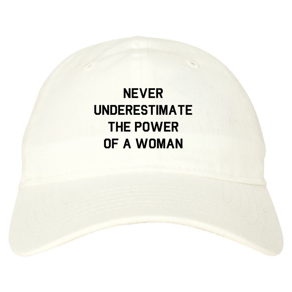 Never Underestimate The Power Of A Woman Dad Hat White