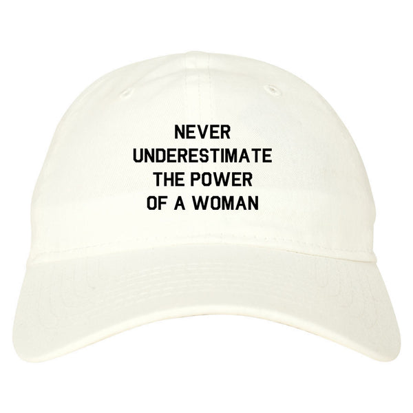 Never Underestimate The Power Of A Woman Dad Hat White