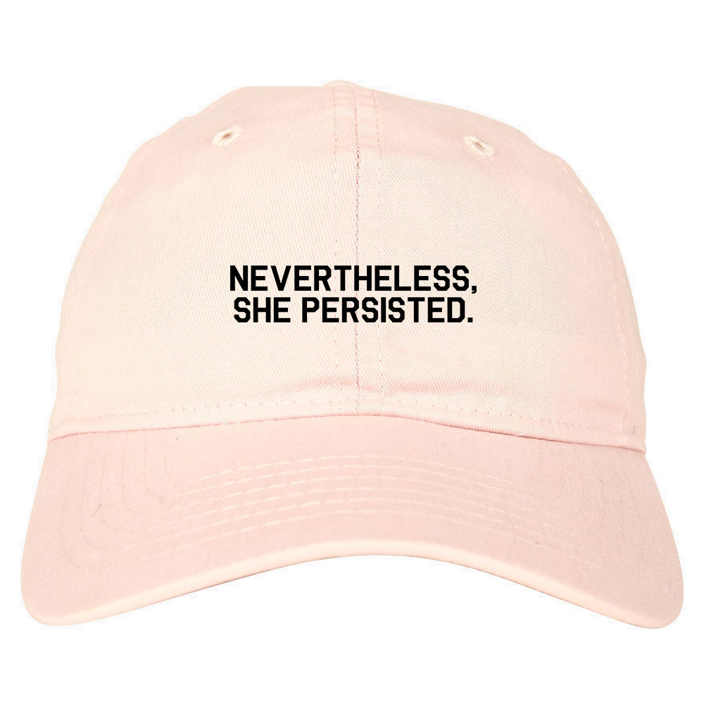 Nevertheless She Persisted Feminist Pink Dad Hat