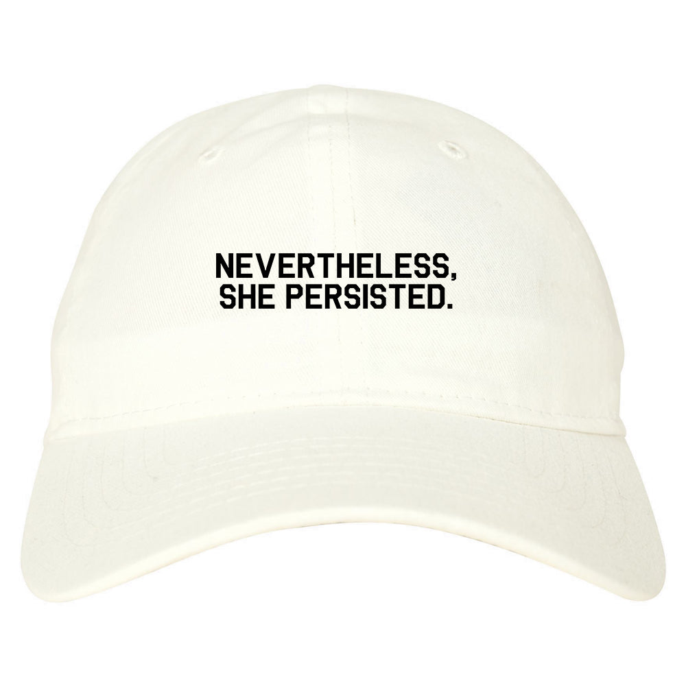 Nevertheless She Persisted Feminist White Dad Hat