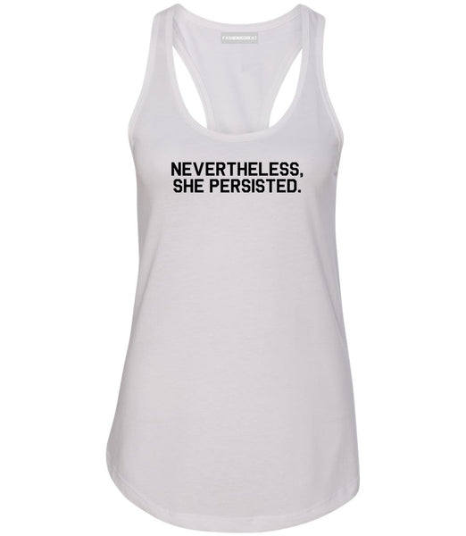 Nevertheless She Persisted Feminist White Racerback Tank Top