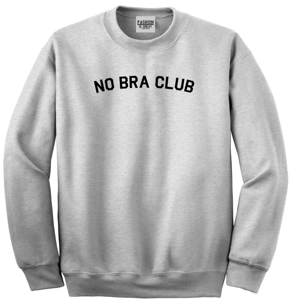 No Bra Club Feminist Unisex Crewneck Sweatshirt Grey