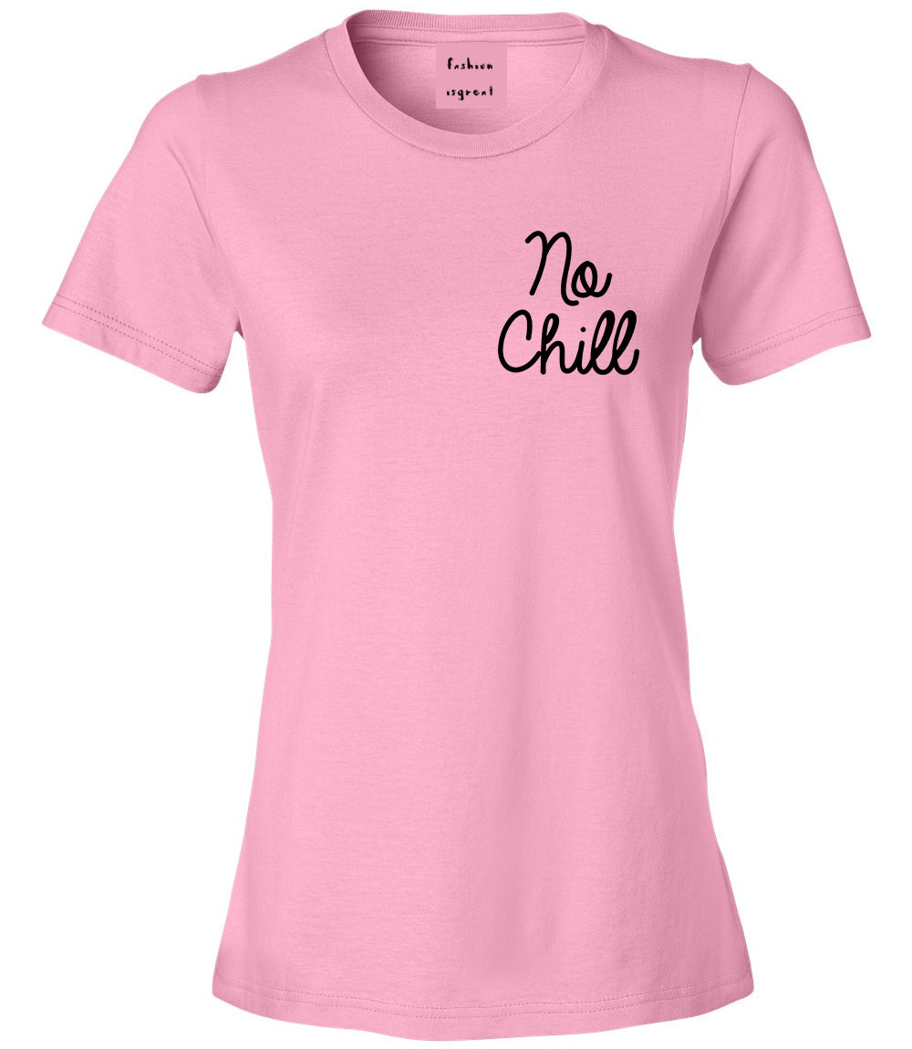 No Chill Funny Vibes Chest Pink Womens T-Shirt