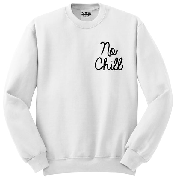 No Chill Funny Vibes Chest White Womens Crewneck Sweatshirt