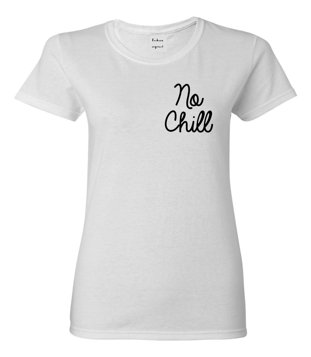 No Chill Funny Vibes Chest White Womens T-Shirt