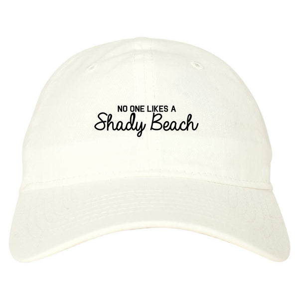 No One Likes A Shady Beach Funny Vacation Dad Hat White