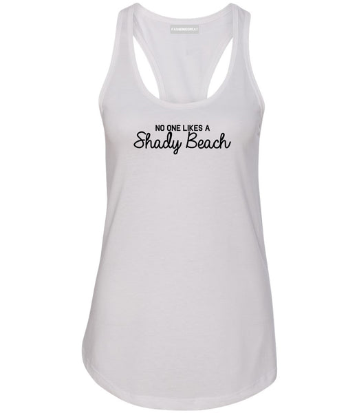 No One Likes A Shady Beach Funny Vacation Womens Racerback Tank Top White