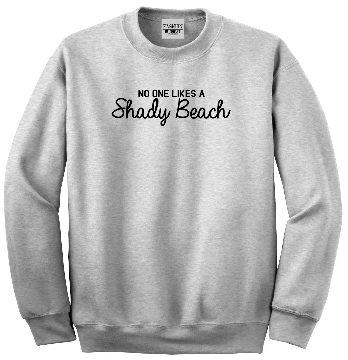 No One Likes A Shady Beach Funny Vacation Unisex Crewneck Sweatshirt Grey