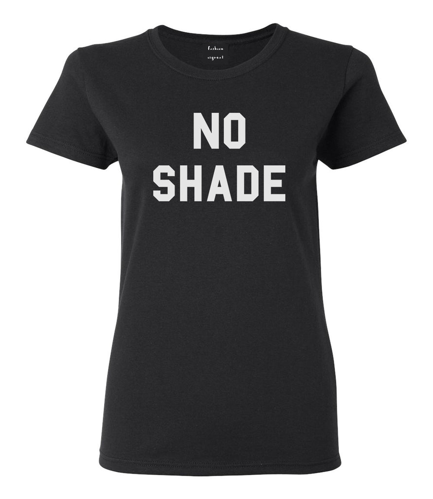 No Shade T-shirt