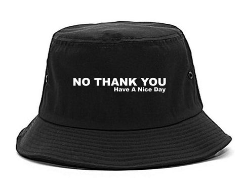 No Thank You Have A Nice Day Bucket Hat Black