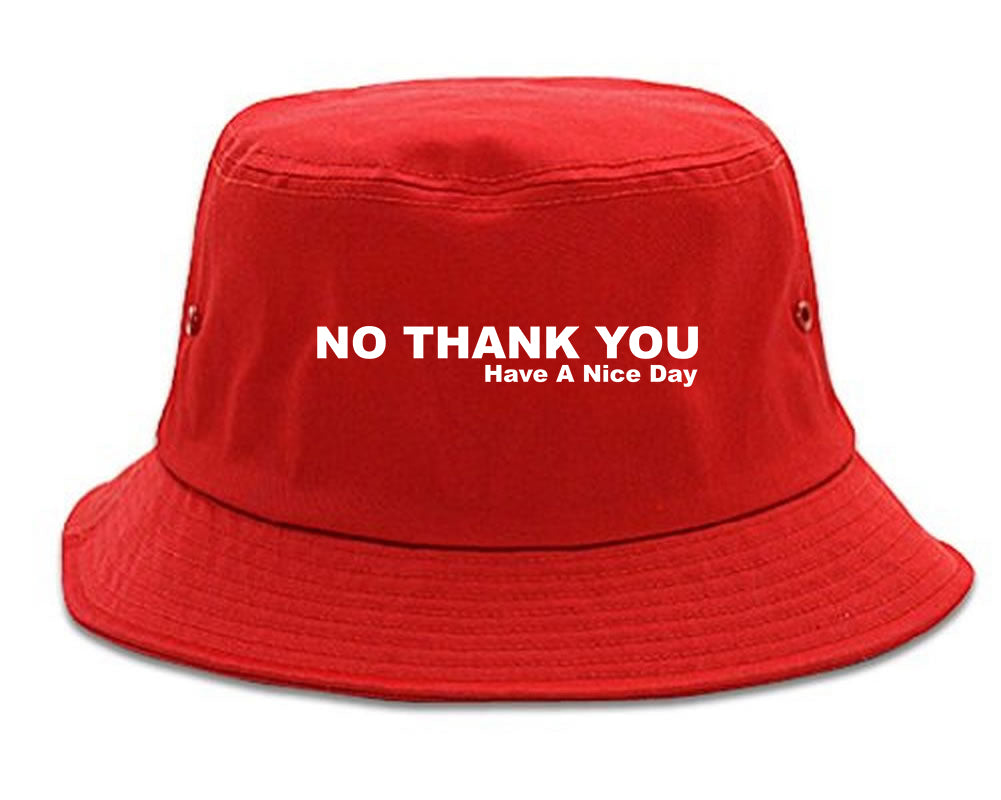 No Thank You Have A Nice Day Bucket Hat by Fashionisgreat