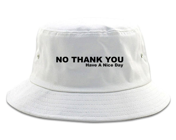 No Thank You Have A Nice Day Bucket Hat White