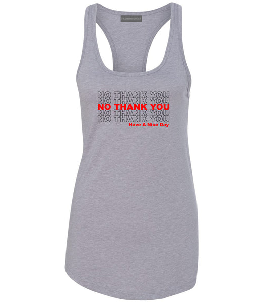 No Thank You Have A Nice Day Womens Racerback Tank Top Grey