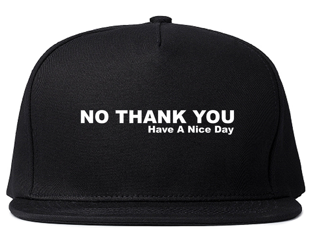 No Thank You Have A Nice Day Snapback Hat Black