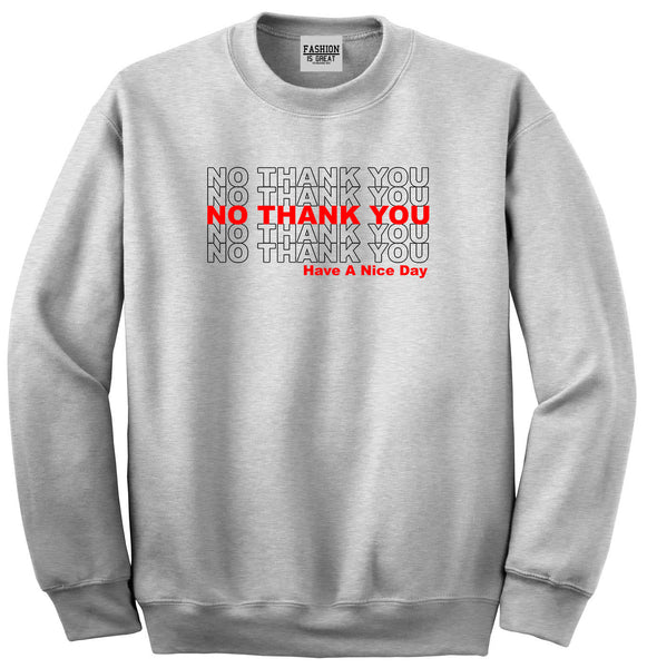 No Thank You Have A Nice Day Unisex Crewneck Sweatshirt Grey