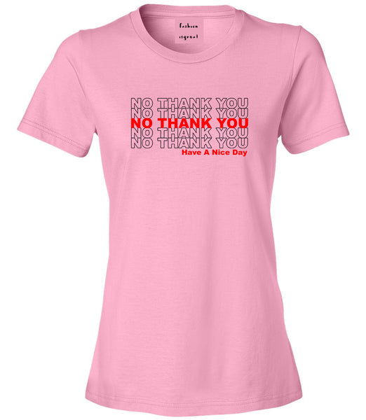 No Thank You Have A Nice Day Womens Graphic T-Shirt Pink