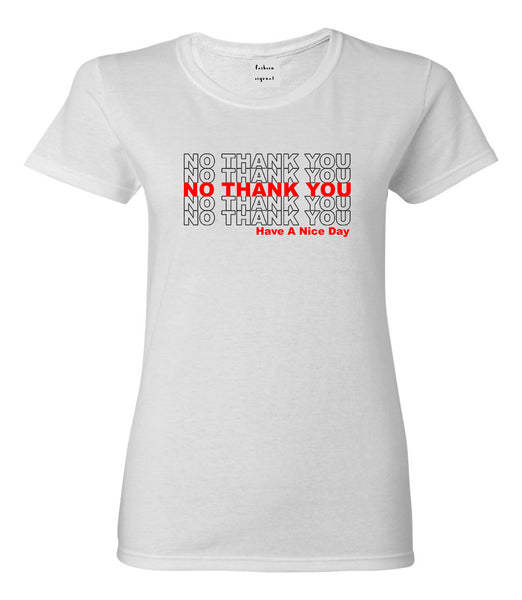 No Thank You Have A Nice Day Womens Graphic T-Shirt White