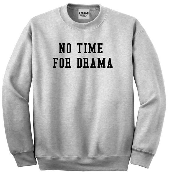 No Time For Drama Grey Crewneck Sweatshirt