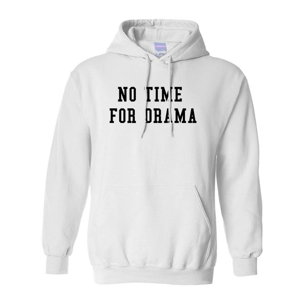 No Time For Drama White Pullover Hoodie