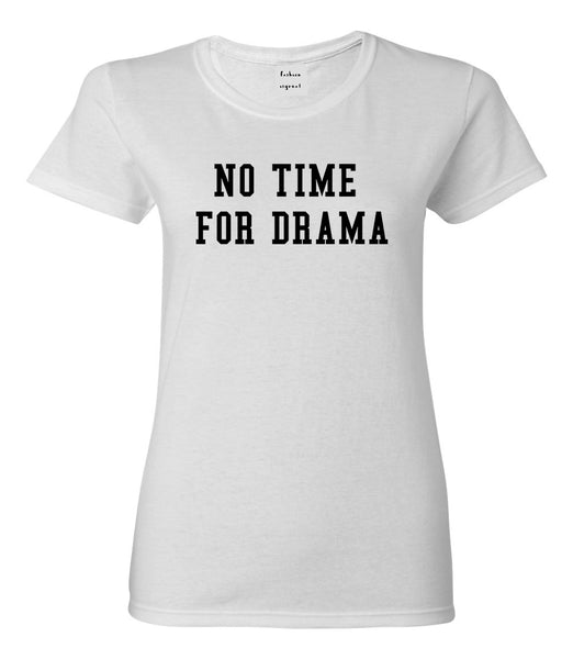 No Time For Drama White T-Shirt