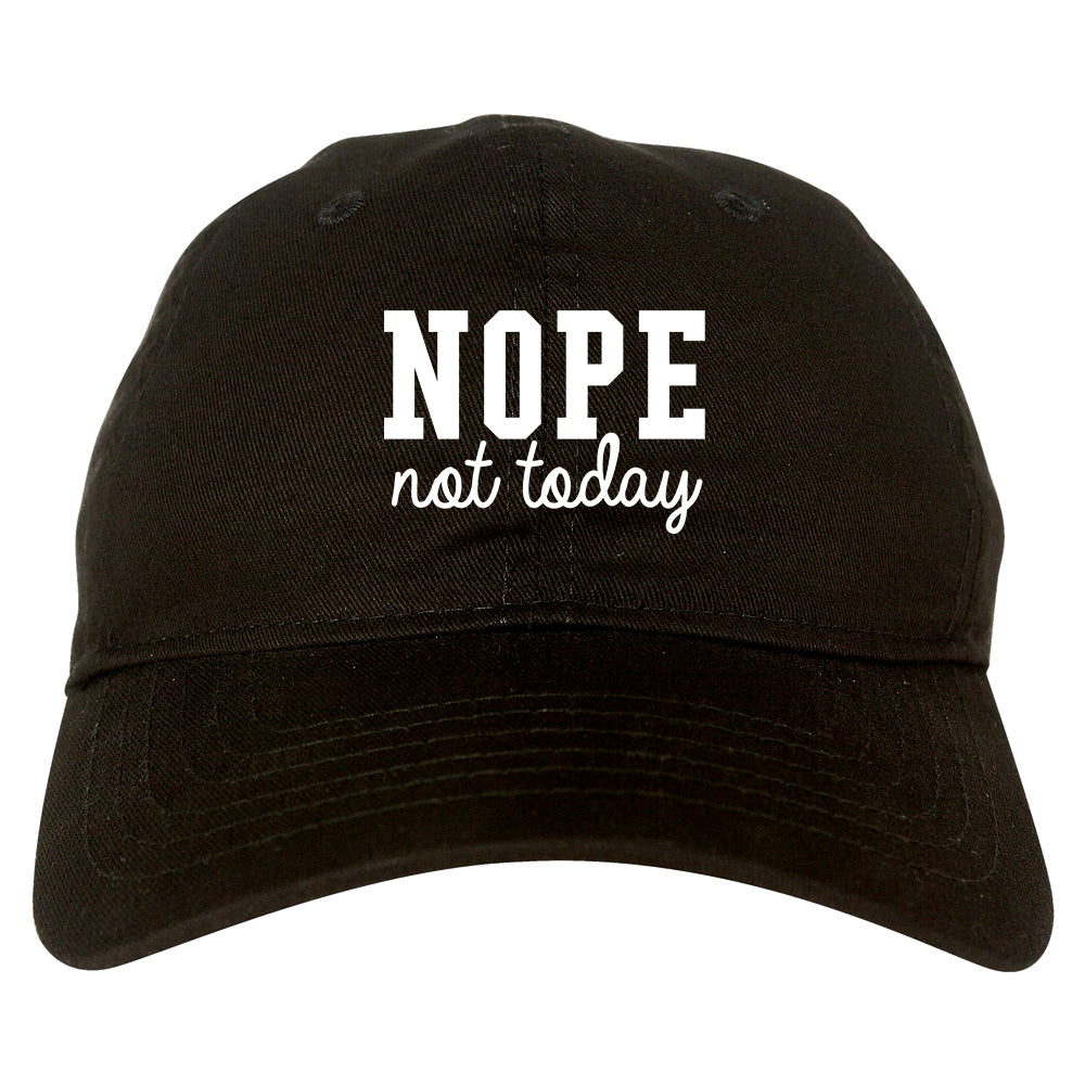 Nope Not Today Dad Hat Black