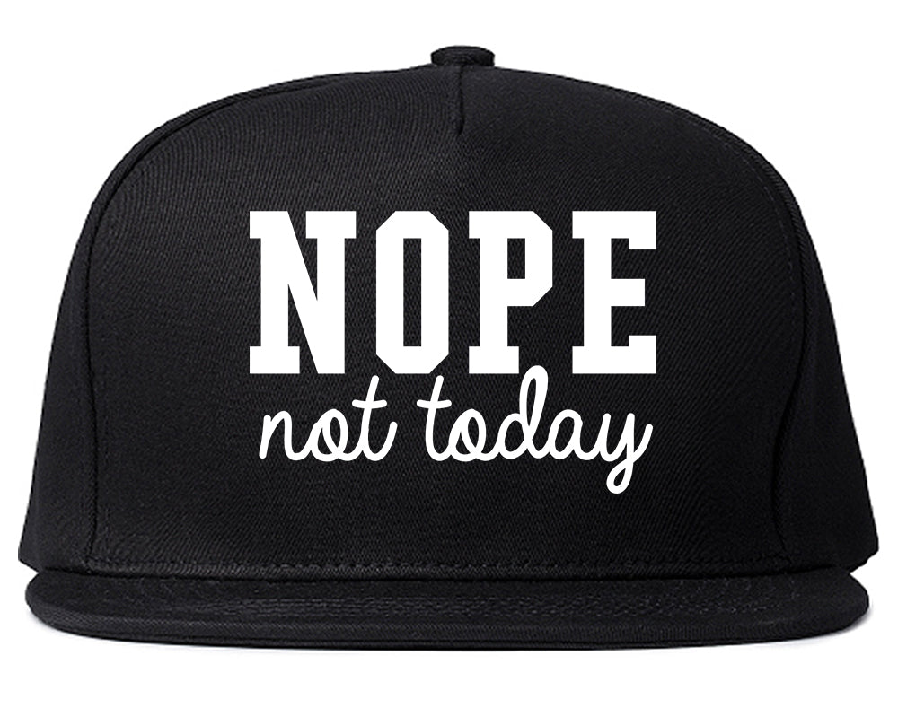 Nope Not Today Snapback Hat Black
