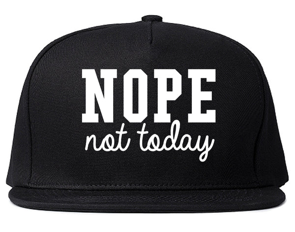 Nope Not Today Snapback Hat Black