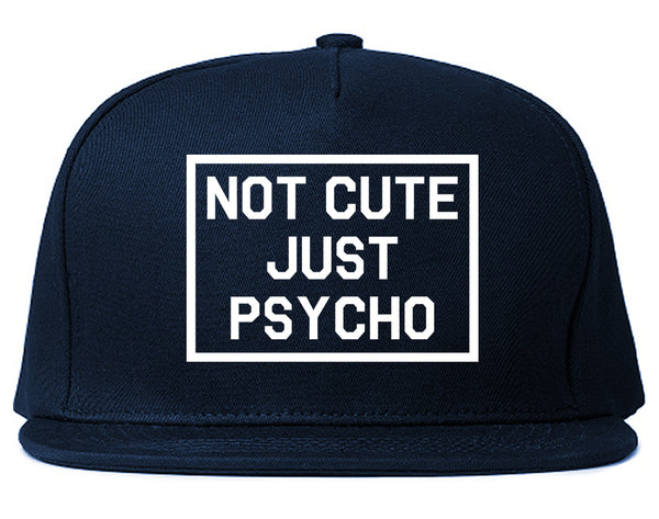 Not Cute Just Psycho Blue Snapback Hat