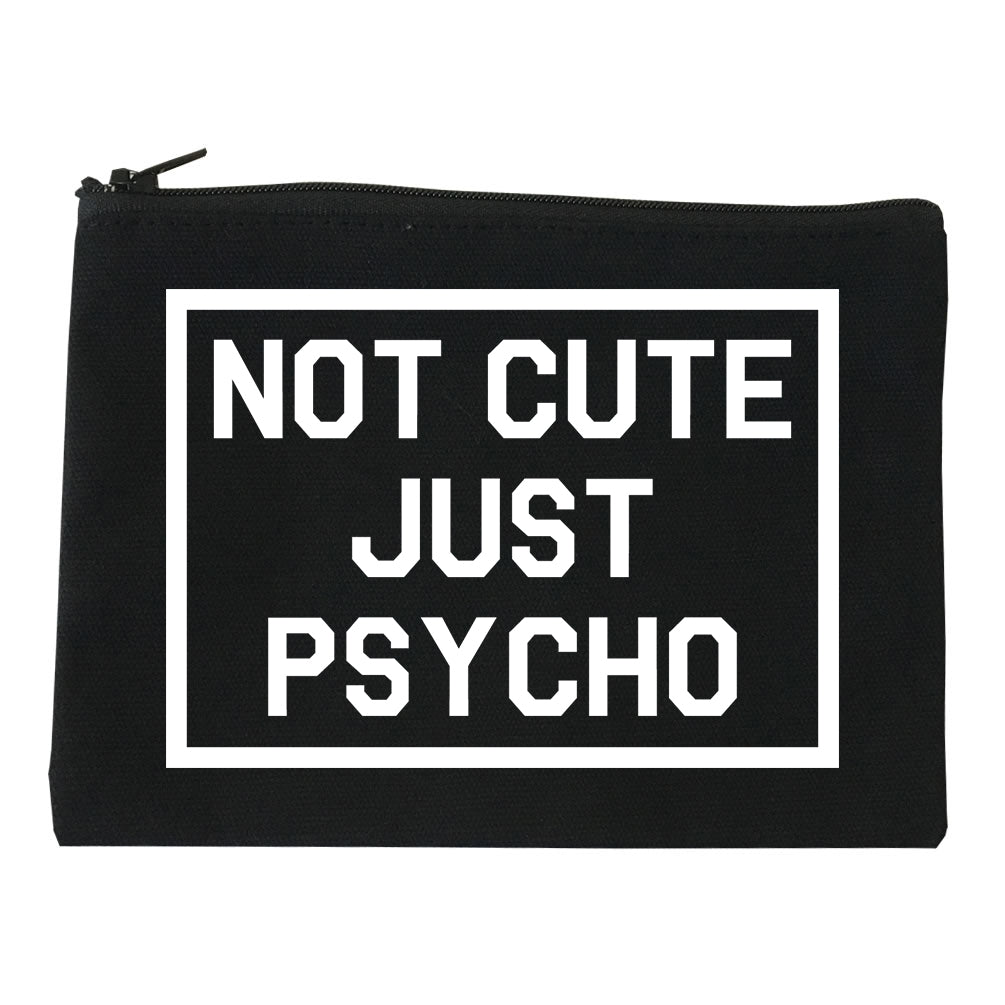 Not Cute Just Psycho black Makeup Bag
