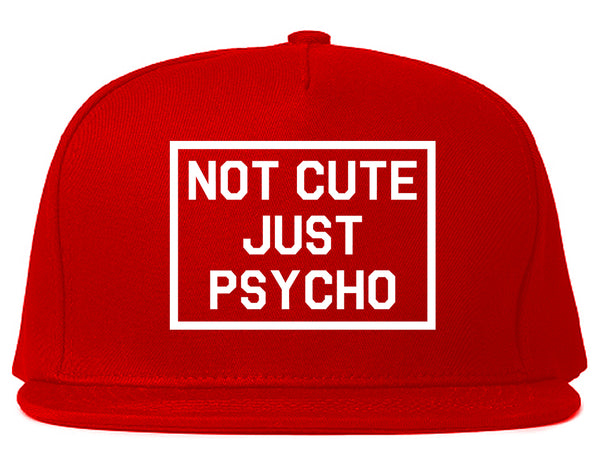 Not Cute Just Psycho Red Snapback Hat