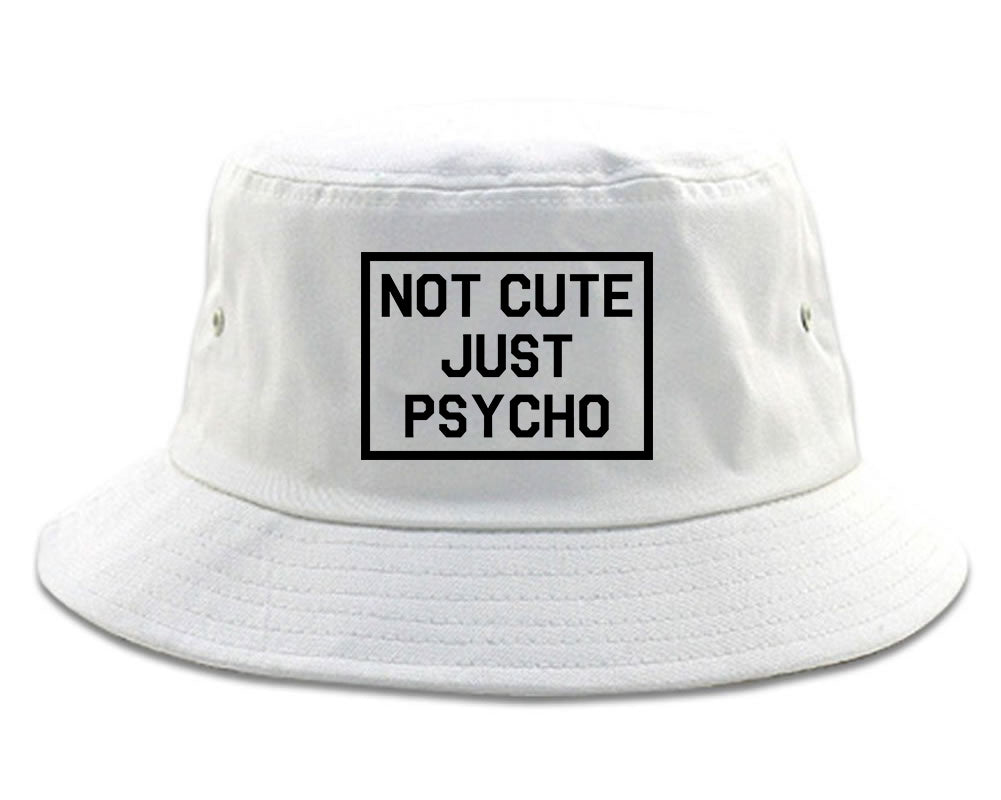 Not Cute Just Psycho white Bucket Hat