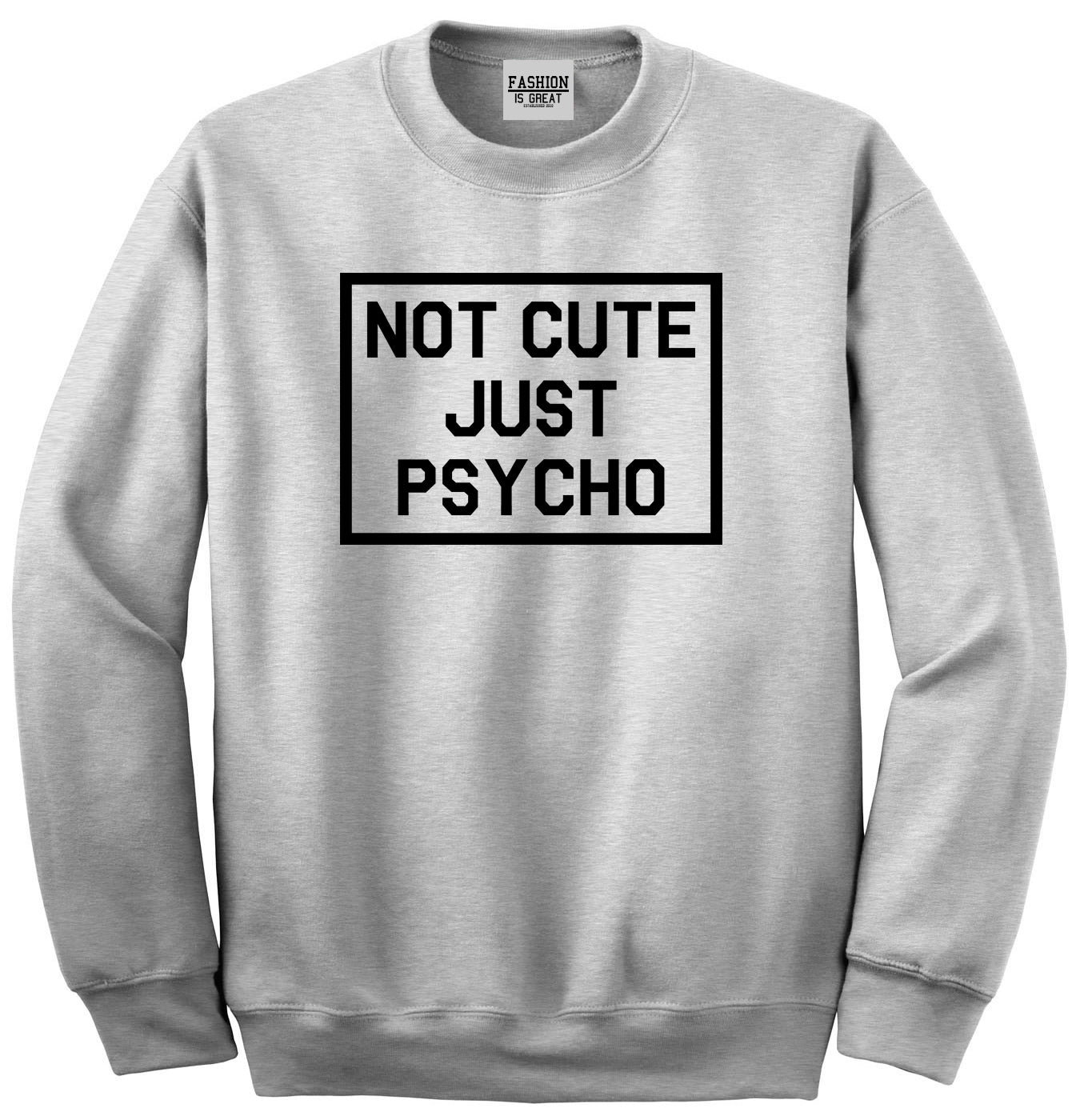 Not Cute Just Psycho Grey Womens Crewneck Sweatshirt