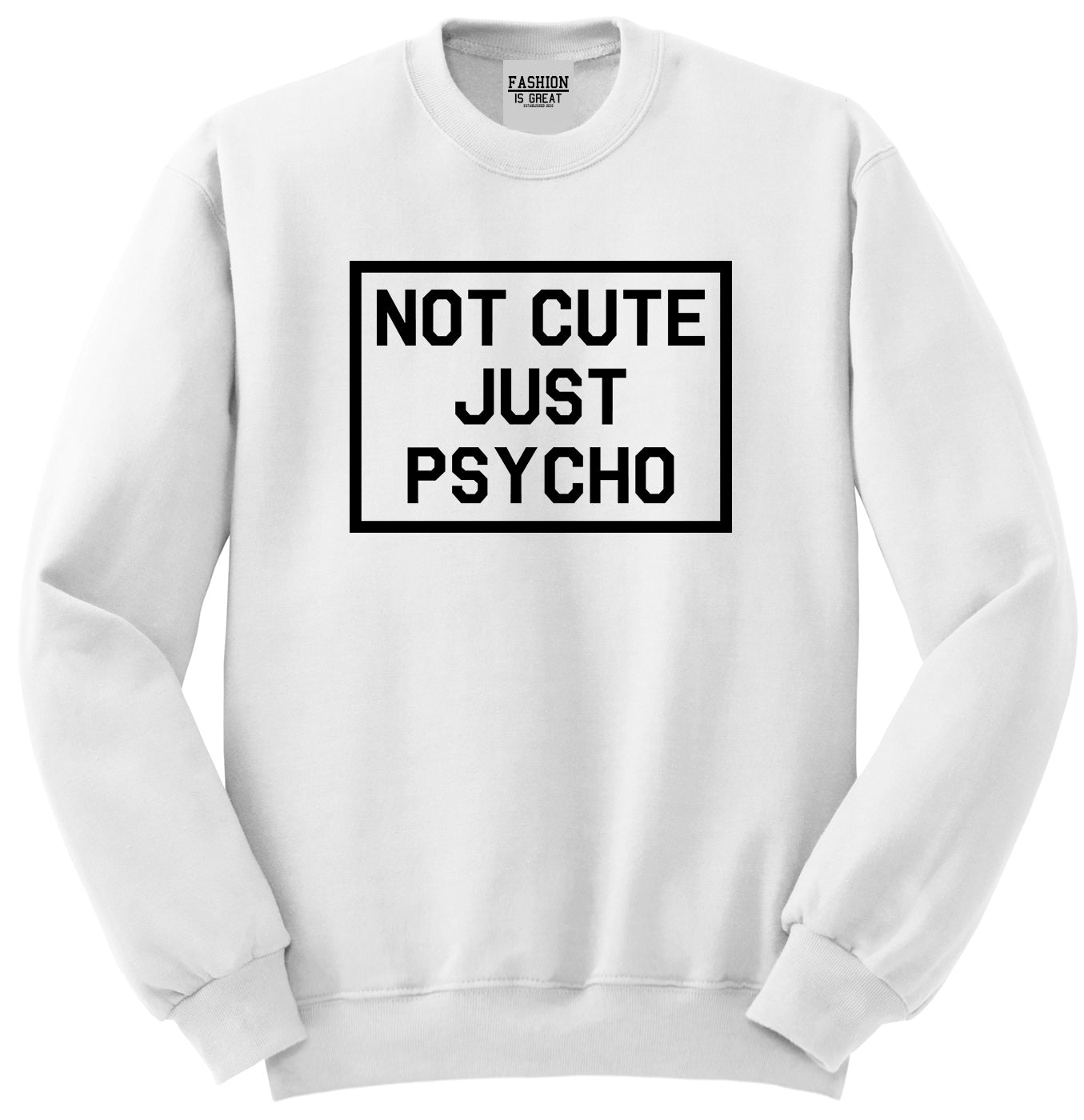 Not Cute Just Psycho White Womens Crewneck Sweatshirt