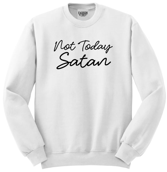 Not Today Satan Funny White Womens Crewneck Sweatshirt