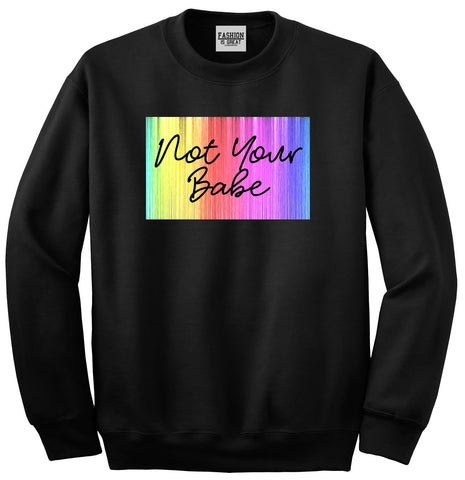 Not Your Babe Rainbow Black Womens Crewneck Sweatshirt