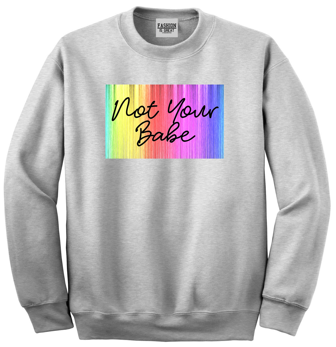 Not Your Babe Rainbow Grey Womens Crewneck Sweatshirt