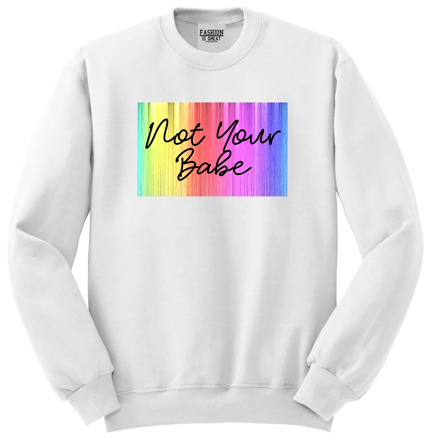 Not Your Babe Rainbow White Womens Crewneck Sweatshirt