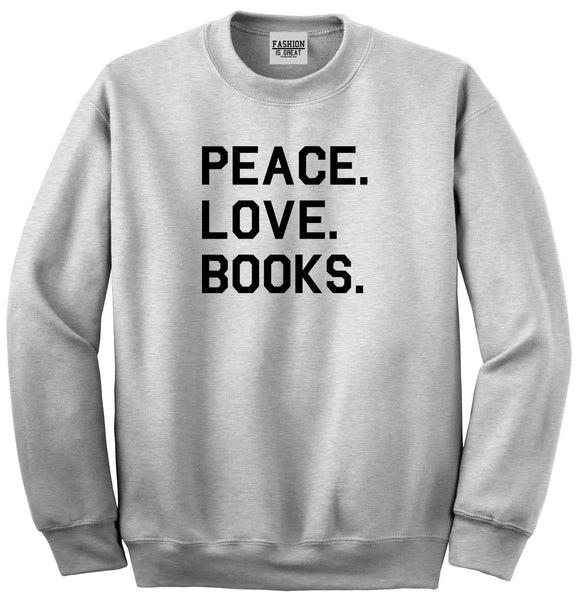 Peace Love Books Grey Womens Crewneck Sweatshirt