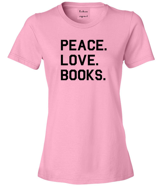 Peace Love Books Pink Womens T-Shirt