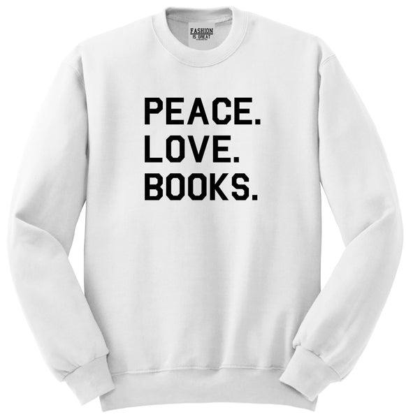 Peace Love Books White Womens Crewneck Sweatshirt