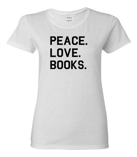 Peace Love Books White Womens T-Shirt