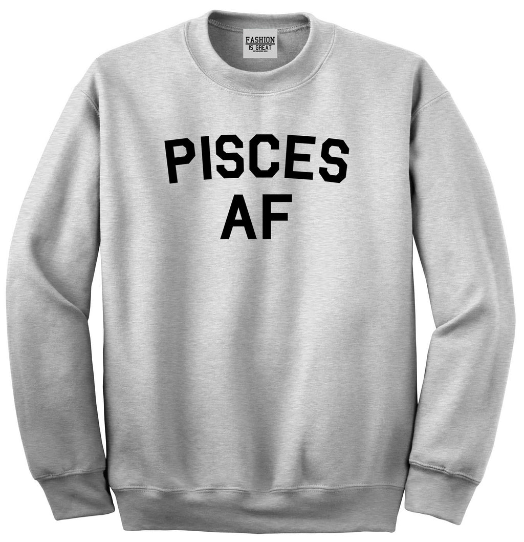 Pisces AF Astrology Sign Grey Crewneck Sweatshirt