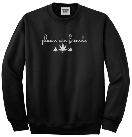 Plants Are Friends Pot Leaf 420 Unisex Crewneck Sweatshirt Black