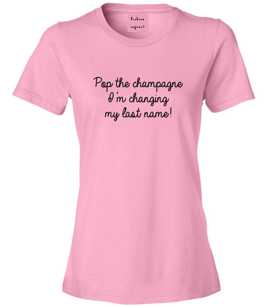 Pop Champagne Last Name Bride Pink Womens T-Shirt