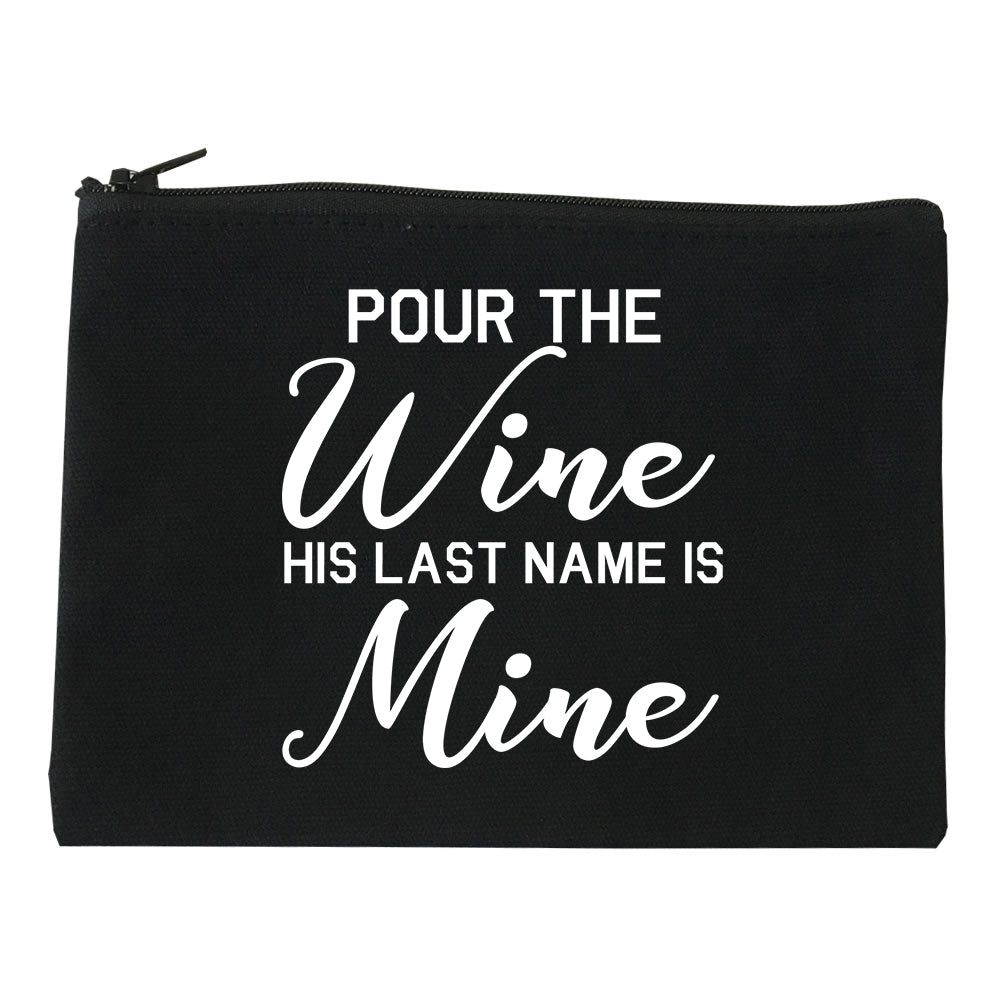 Pour The Wine His Last Name Is Mine Wedding Black Makeup Bag