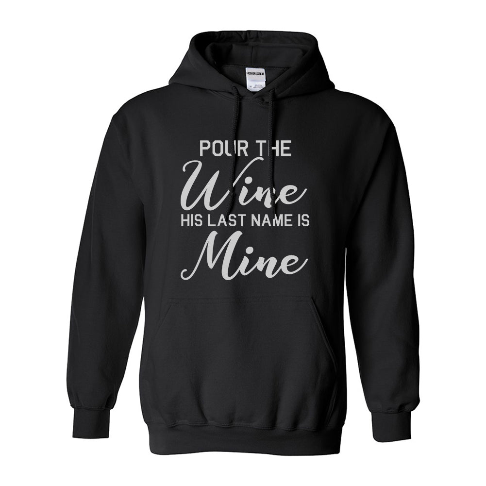 Pour The Wine His Last Name Is Mine Wedding Black Pullover Hoodie