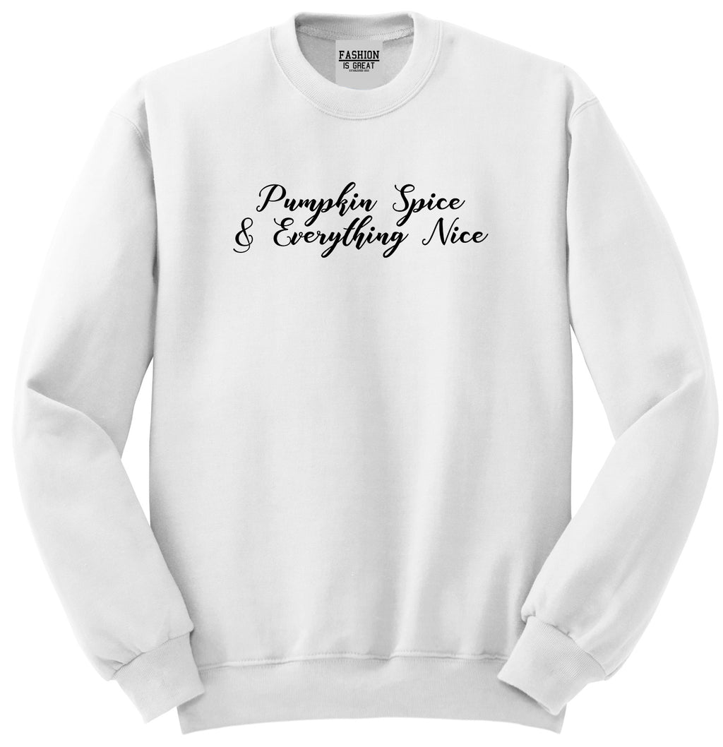 Pumpkin Spice And Everything Nice White Crewneck Sweatshirt
