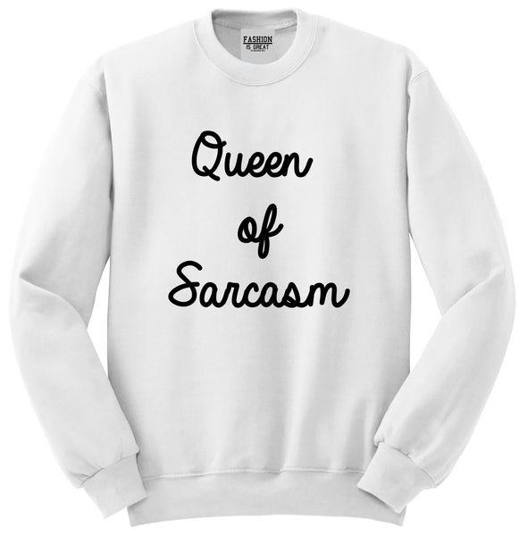 Queen Of Sarcasm White Crewneck Sweatshirt